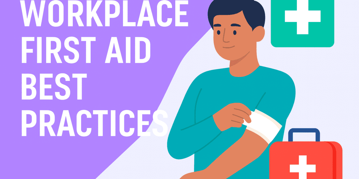 Workplace First Aid Best Practices.